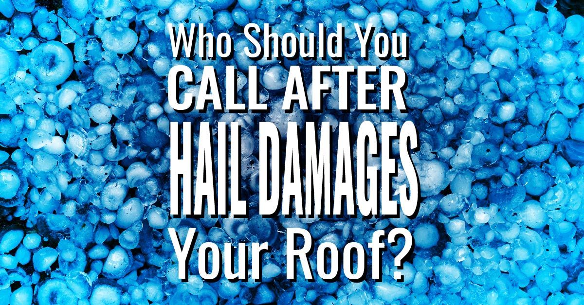 Who Should You Call After Hail Damages Your Roof?