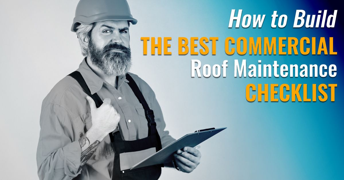 How to Build the Best Commercial Roof Maintenance Checklist